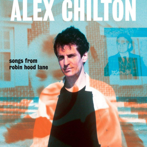 CHILTON, ALEX - SONGS FROM ROBIN HOOD LANECHILTON, ALEX - SONGS FROM ROBIN HOOD LANE.jpg